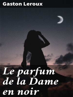 cover image of Le parfum de la Dame en noir